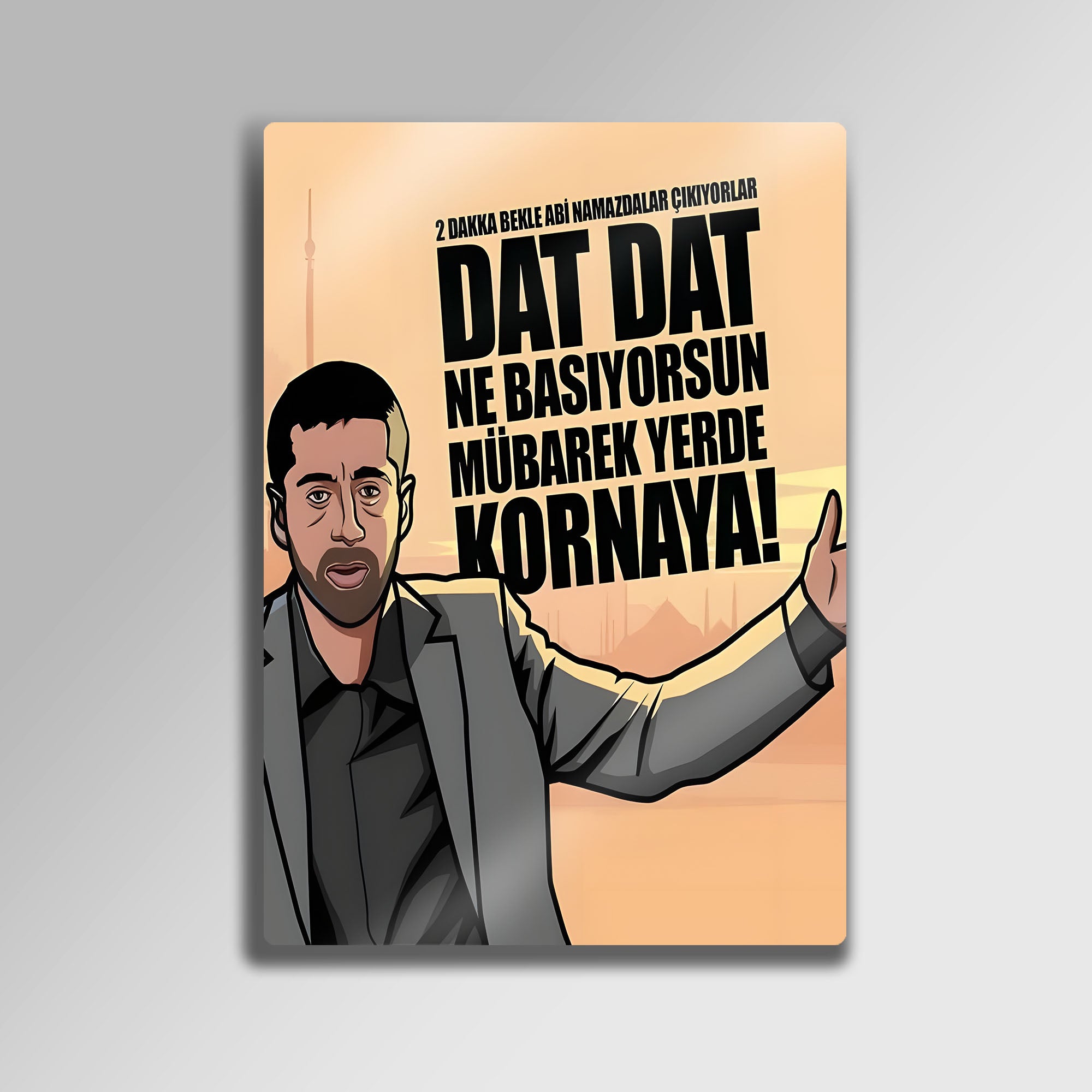 Kolpaçino, Dat Dat Ne Basıyorsun Kornaya - Metal Tablo