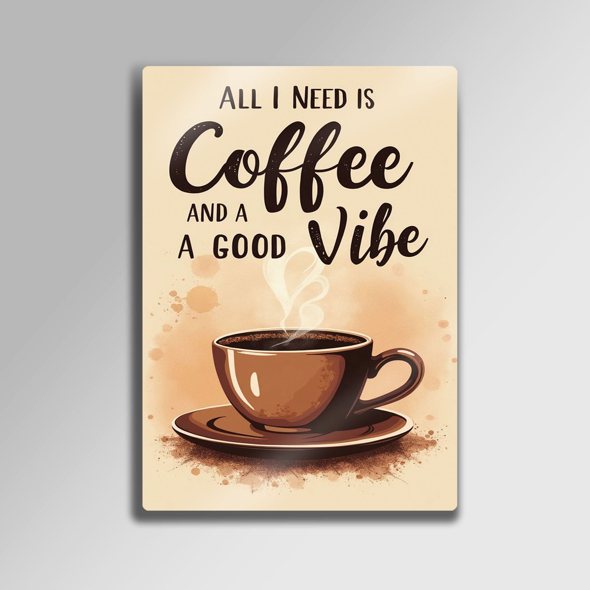 Coffee and a Good Vibe - Metal Tablo