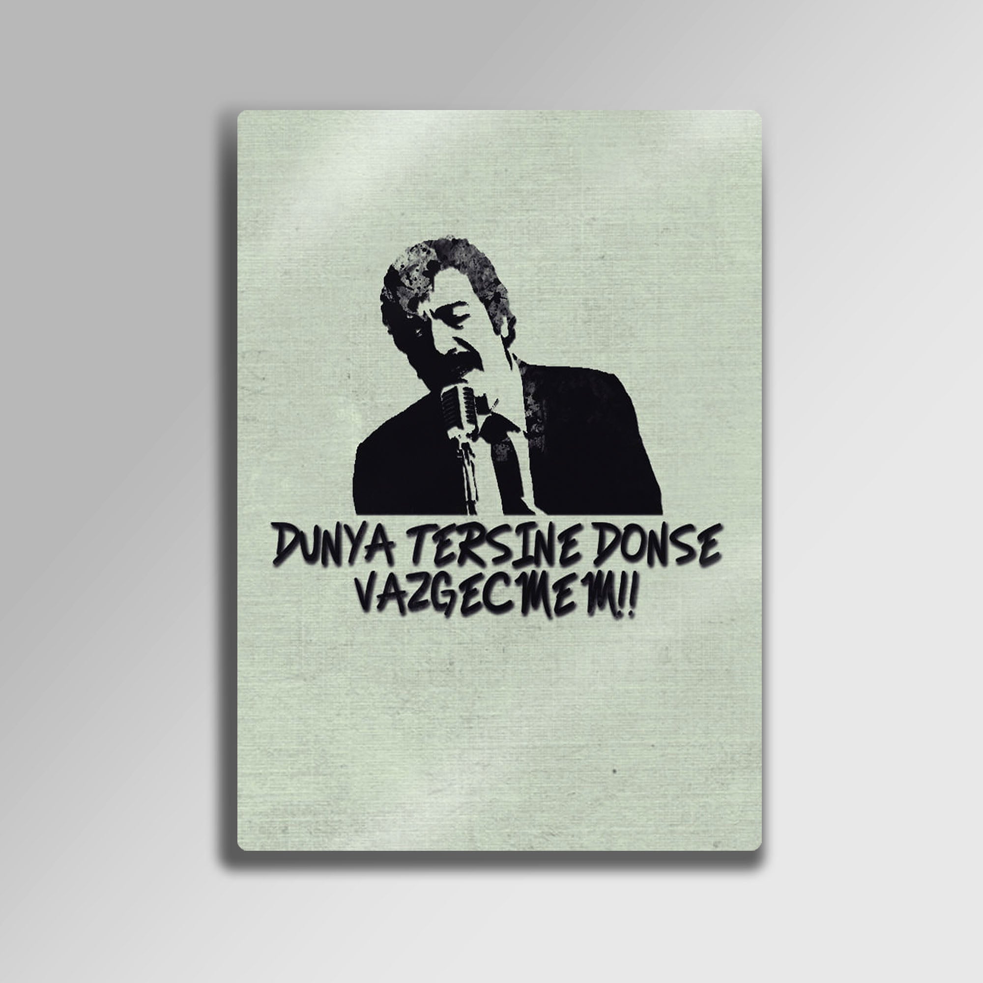 Müslüm Gürses, Dünya Tersine Dönse Vazgeçmem - Metal Tablo