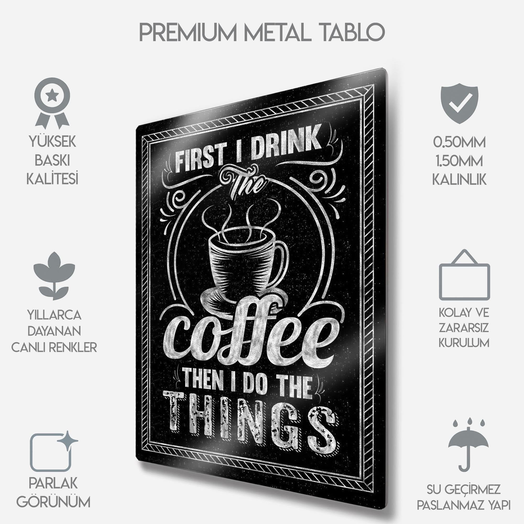 First I Drink The Coffee - Metal Tablo